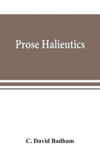 Cover image for Prose halieutics; or, Ancient and modern fish tattle