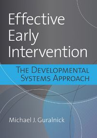 Cover image for Effective Early Intervention: The Latest Research Analyzed Through the Lens of the Developmental Systems Approach