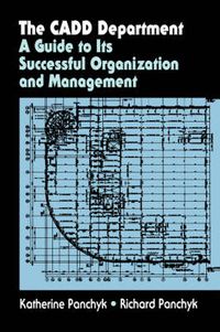 Cover image for The CADD Department: A guide to its successful organization and management