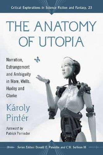 The Anatomy of Utopia: Narration, Estrangement and Ambiguity in More, Wells, Huxley and Clarke