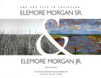 Cover image for Art and Life in Louisiana: Elemore Morgan Sr. & Elemore Morgan Jr.