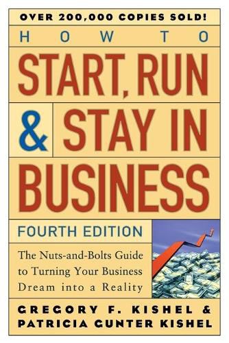 Cover image for How to Start, Run and Stay in Business: The Nuts-and-Bolts Guide to Turning Your Business Dream Into a Reality