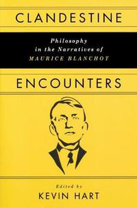 Cover image for Clandestine Encounters: Philosophy in the Narratives of Maurice Blanchot