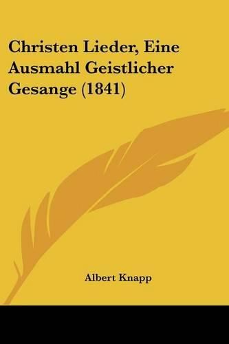 Cover image for Christen Lieder, Eine Ausmahl Geistlicher Gesange (1841)