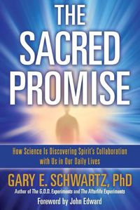 Cover image for Sacred Promise: How Science Is Discovering Spirit's Collaboration with Us in Our Daily Lives