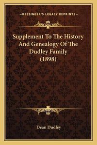 Cover image for Supplement to the History and Genealogy of the Dudley Family (1898)