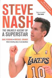 Cover image for Steve Nash: The Unlikely Ascent of a Superstar