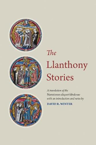 Cover image for The Llanthony Stories: A Translation of the Narrationes Aliquot Fabulosae