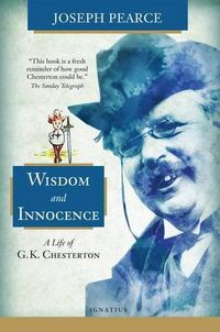 Cover image for Wisdom and Innocence: A Life of G.K. Chesterton