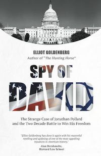Cover image for Spy of David: The Strange Case of Jonathan Pollard & the Two Decade Battle to Win His Freedom