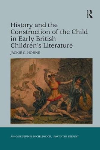 Cover image for History and the Construction of the Child in Early British Children's Literature