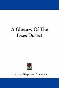 Cover image for A Glossary of the Essex Dialect