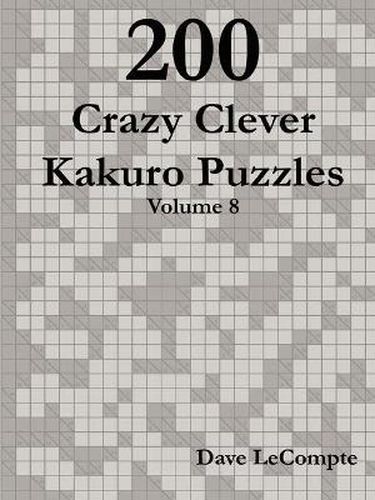 Cover image for 200 Crazy Clever Kakuro Puzzles - Volume 8