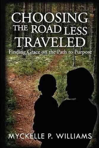 Cover image for Choosing The Road Less Traveled: Finding Grace on the Path To Purpose