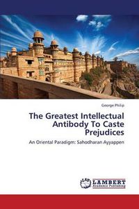 Cover image for The Greatest Intellectual Antibody To Caste Prejudices