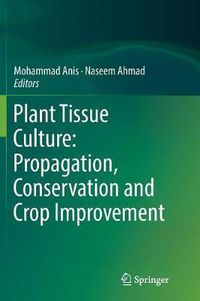 Cover image for Plant Tissue Culture: Propagation, Conservation and Crop Improvement