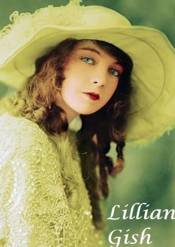 Lilian Gish : The First Lady of Film