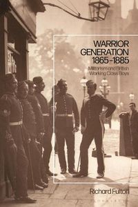 Cover image for Warrior Generation 1865-1885: Militarism and British Working Class Boys