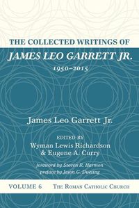 Cover image for The Collected Writings of James Leo Garrett Jr., 1950-2015