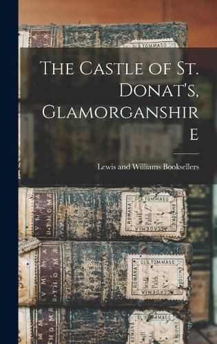 Cover image for The Castle of St. Donat's, Glamorganshire