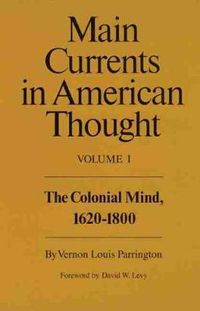 Cover image for Main Currents in American Thought: The Colonial Mind, 1620-1800