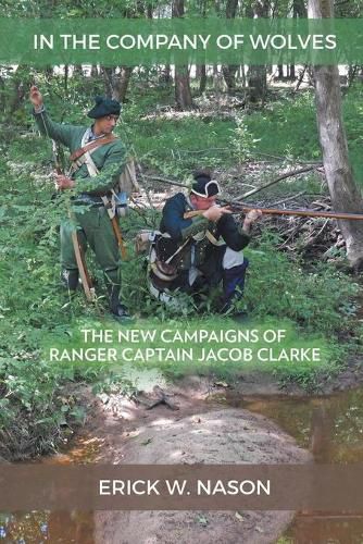 Cover image for In the Company of Wolves: The New Campaigns of Ranger Captain Jacob Clarke