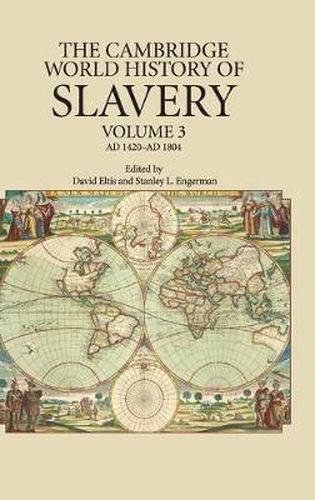 Cover image for The Cambridge World History of Slavery: Volume 3, AD 1420-AD 1804