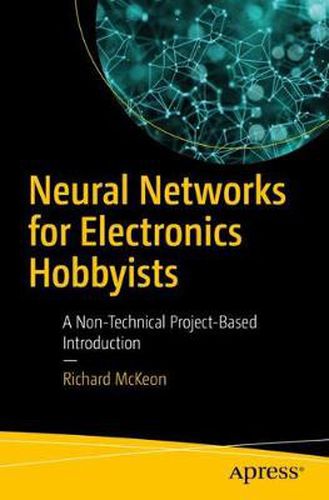 Cover image for Neural Networks for Electronics Hobbyists: A Non-Technical Project-Based Introduction