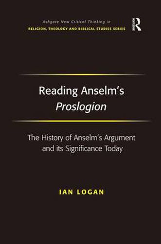 Cover image for Reading Anselm's Proslogion: The History of Anselm's Argument and its Significance Today