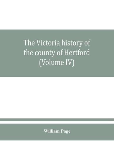 The Victoria history of the county of Hertford (Volume IV)