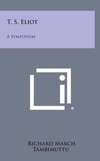 Cover image for T. S. Eliot: A Symposium