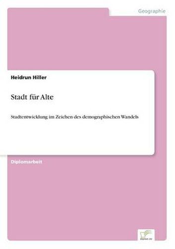 Cover image for Stadt fur Alte: Stadtentwicklung im Zeichen des demographischen Wandels