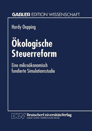 Cover image for OEkologische Steuerreform: Eine Mikrooekonomisch Fundierte Simulationsstudie
