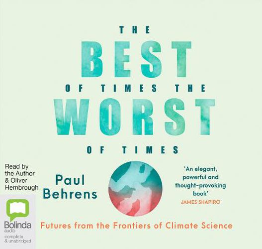 Cover image for The Best of Times, the Worst of Times: Futures from the Frontiers of Climate Science