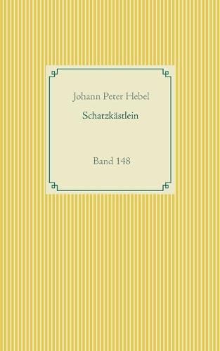 Schatzkastlein des rheinischen Hausfreundes: Band 148