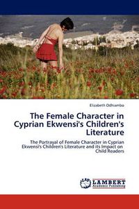 Cover image for The Female Character in Cyprian Ekwensi's Children's Literature