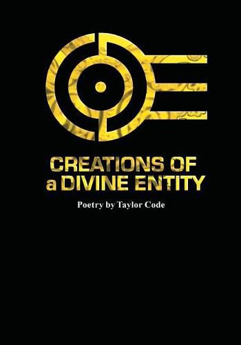 Cover image for Creations Of a Divine Entity: Original Poetry by Taylor Code