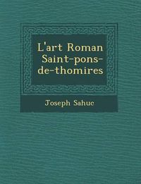 Cover image for L'Art Roman Saint-Pons-de-Thomi Res