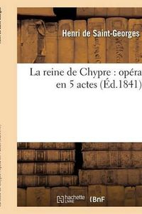 Cover image for La Reine de Chypre: Opera En 5 Actes