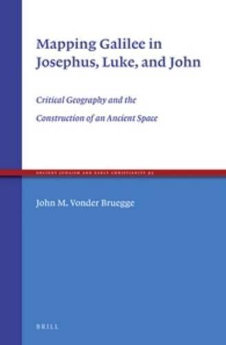 Cover image for Mapping Galilee in Josephus, Luke, and John: Critical Geography and the Construction of an Ancient Space