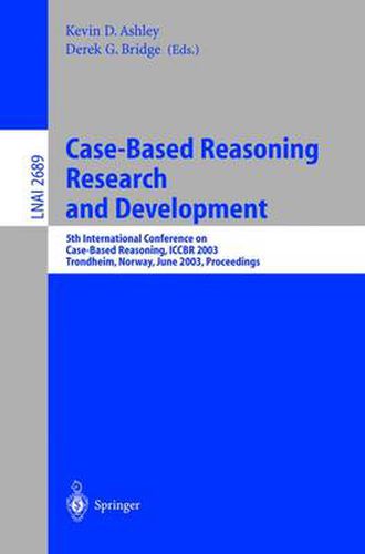 Cover image for Case-Based Reasoning Research and Development: 5th International Conference on Case-Based Reasoning, ICCBR 2003, Trondheim, Norway, June 23-26, 2003, Proceedings