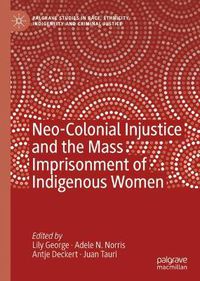 Cover image for Neo-Colonial Injustice and the Mass Imprisonment of Indigenous Women