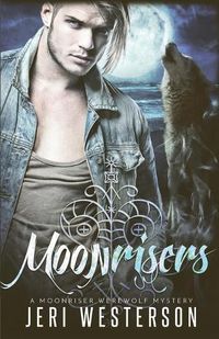 Cover image for Moonrisers: A Moonriser Werewolf Mystery