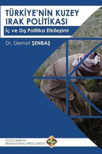 Cover image for Turkiye'nin Kuzey Irak Politikas&#305;: &#304;c ve D&#305;&#351; Politika Etkile&#351;imi