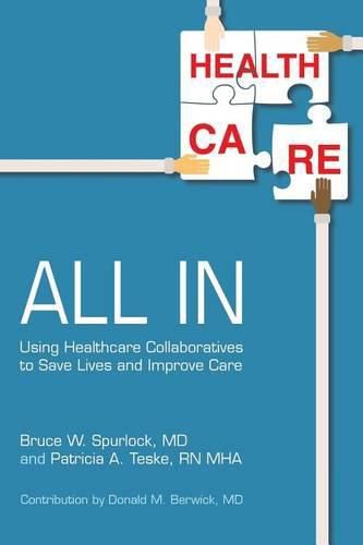 Cover image for All In: Using Healthcare Collaboratives to Save Lives and Improve Care