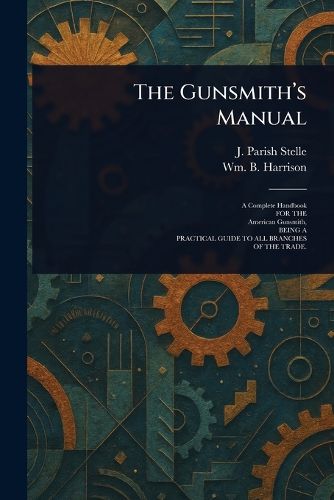 Cover image for The Gunsmith's Manual