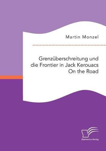Cover image for Grenzuberschreitung und die Frontier in Jack Kerouacs On the Road