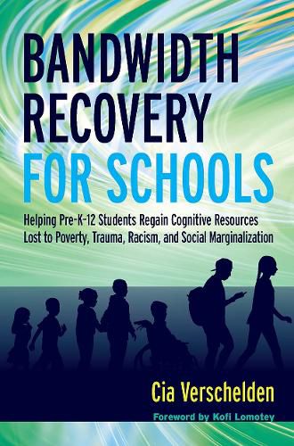 Cover image for Bandwidth Recovery For Schools: Helping Pre-K-12 Students Regain Cognitive Resources Lost to Poverty, Racism, and other Social Marginalization
