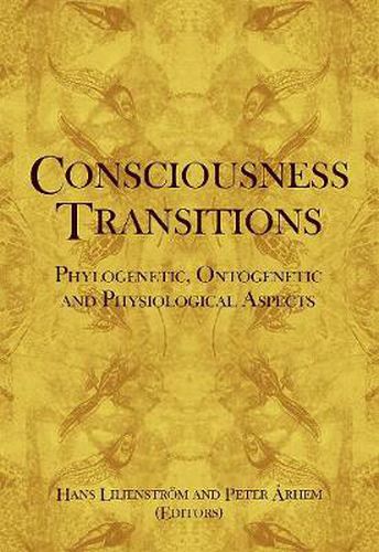 Cover image for Consciousness Transitions: Phylogenetic, Ontogenetic and Physiological Aspects