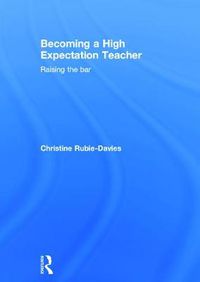 Cover image for Becoming a High Expectation Teacher: Raising the bar